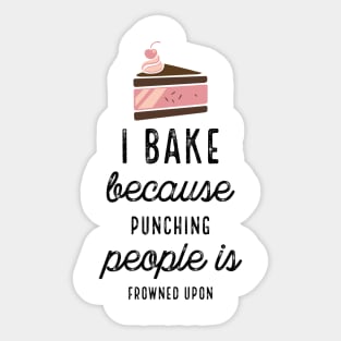 I Bake Because With Piece Of Cake Sticker
